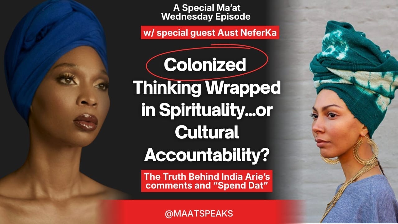 Colonized Thinking Or Cultural Accountability | The Truth Behind India Arie's Comments & 