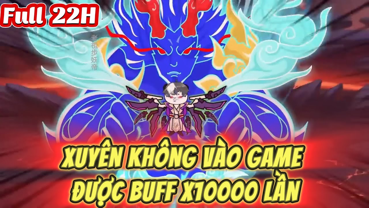 【Full Series】 Xuyên Không Vào Game Được Buff X10000 Lần - Bé Tập Làm Review