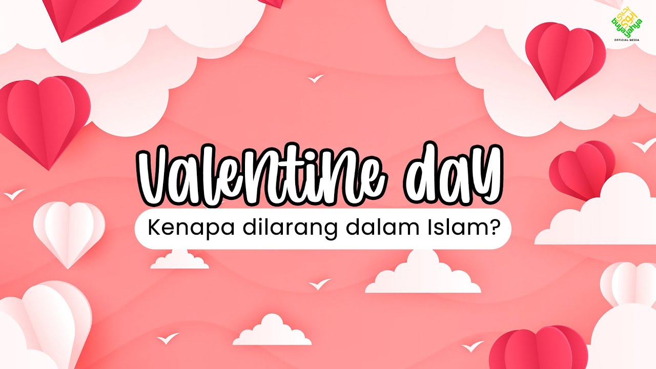 Valentine adalah Hari Kasih Sayang, Kenapa Dilarang dalam Islam ? - Buya Yahya