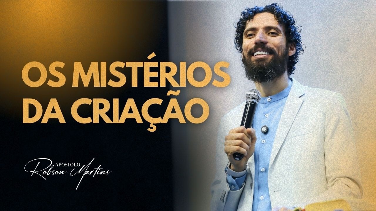 OS MISTÉRIOS DA CRIAÇÃO | ROBSON MARTINS