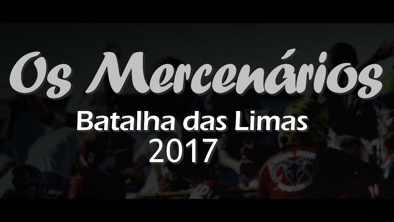 Os Mercenários ''Batalha das Limas 2K17''