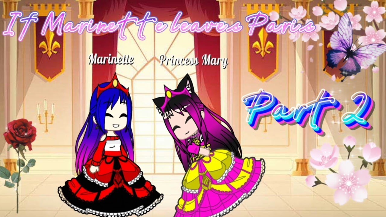 If Marinette leaves Paris||gcmm||MLB||Part 2