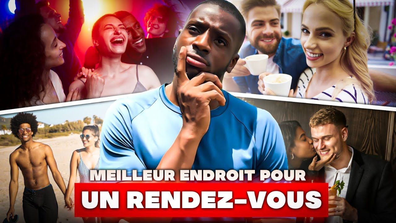 LE MEILLEUR ENDROIT POUR UN RDV