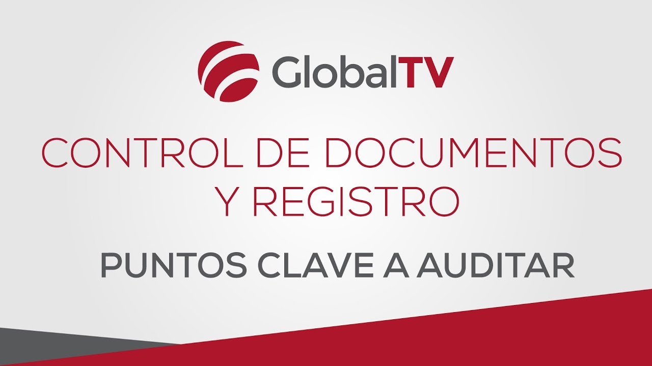 Puntos clave a auditar: control de documentos y registro #GlobalTV