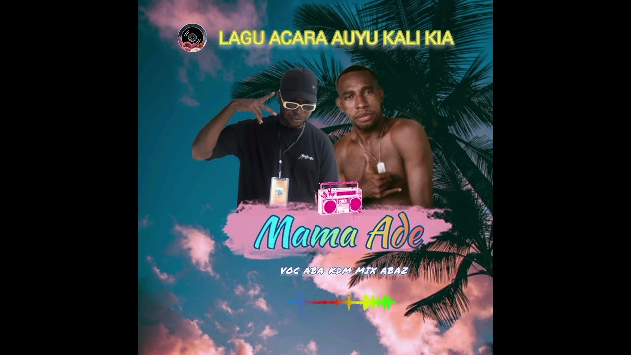 LAGU ACARA TERBARU AUYU KALI KIA_2025_MAMA ADIK_VOC ABA KDM_-_MIX ABAZ
