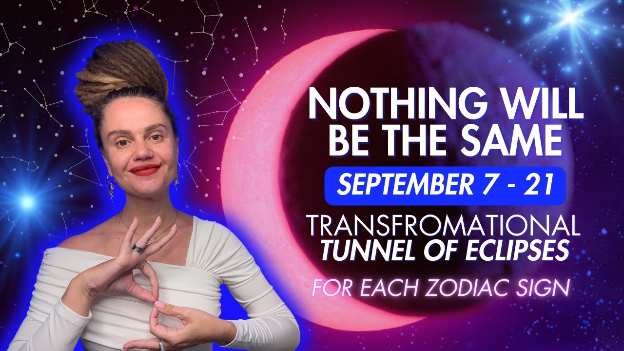 TUNNEL of ECLIPSES: 7-21 September 2025 | What EACH ZODIAC SIGN can expect in the next 6 months