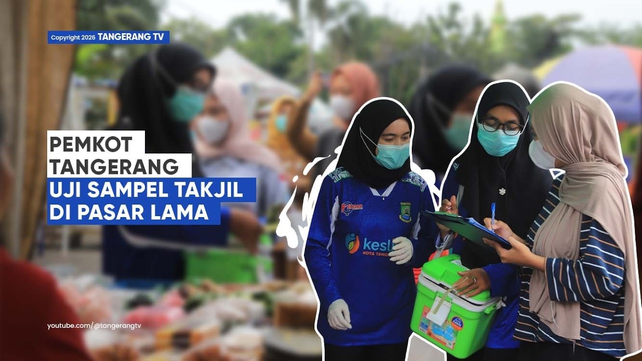 Pastikan Kandungan Takjil Ramadan Aman, Pemkot Tangerang Uji Sampel di Pasar Lama [TangerangTV]