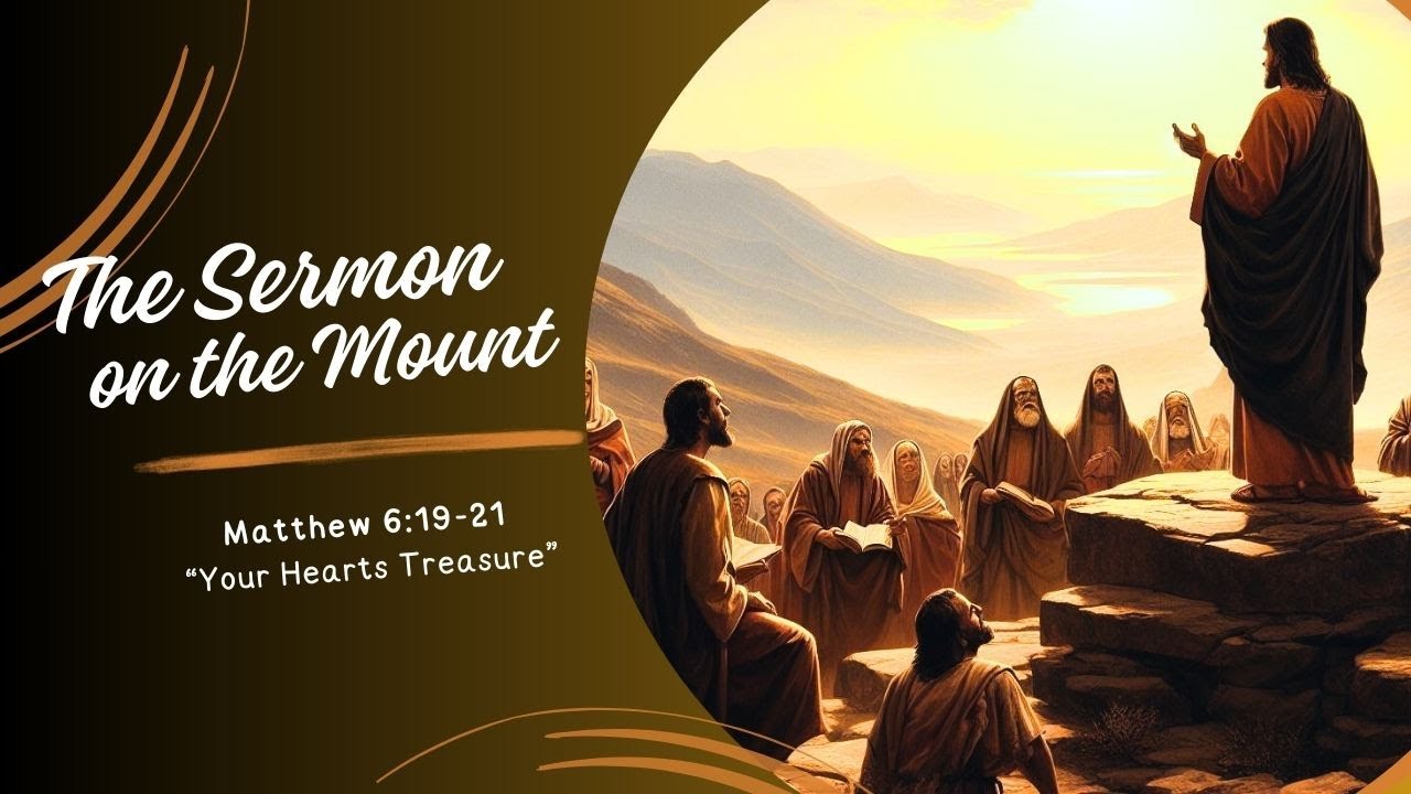 Matthew 6:19-21 | Your Hearts Treasure | The Sermon on the Mount