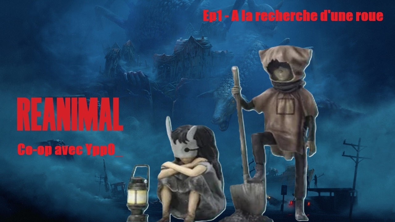 Reanimal (co-op avec Ypp0_) [DECOUVERTE] ep1 - A la recherche d'une roue