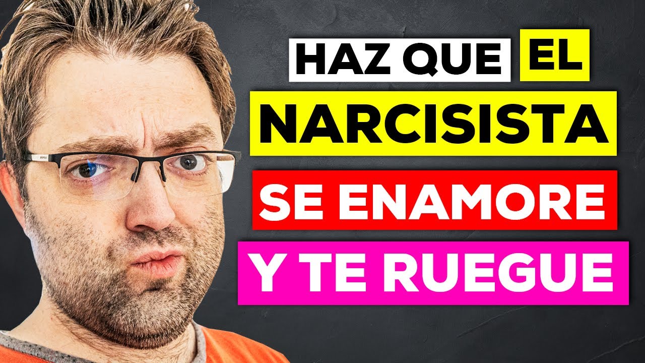 Cómo Dominar a un Narcisista para que Se Enamore y Te Ruegue Como Cabrón
