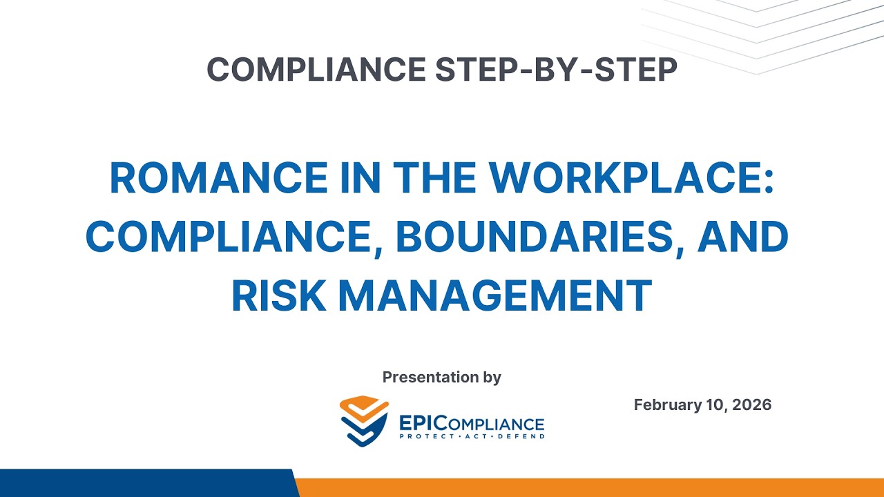 Web Podcast #115: Romance in the Workplace - Compliance, Boundaries, and Risk Management