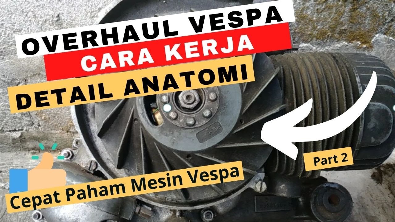 Cara Bongkar Mesin Vespa  |  Detail Anatomi dan Cara kerja Part 2