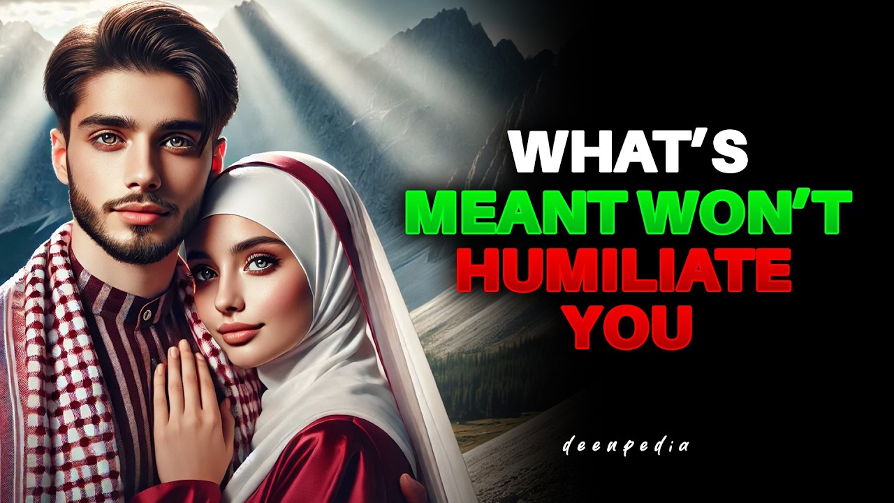 If It’s Truly Meant, It Will Come With Dignity — Not Desperation | ISLAM