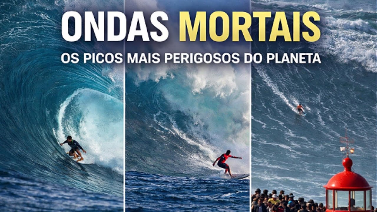 Ondas Mortais Os picos mais perigosos do planeta