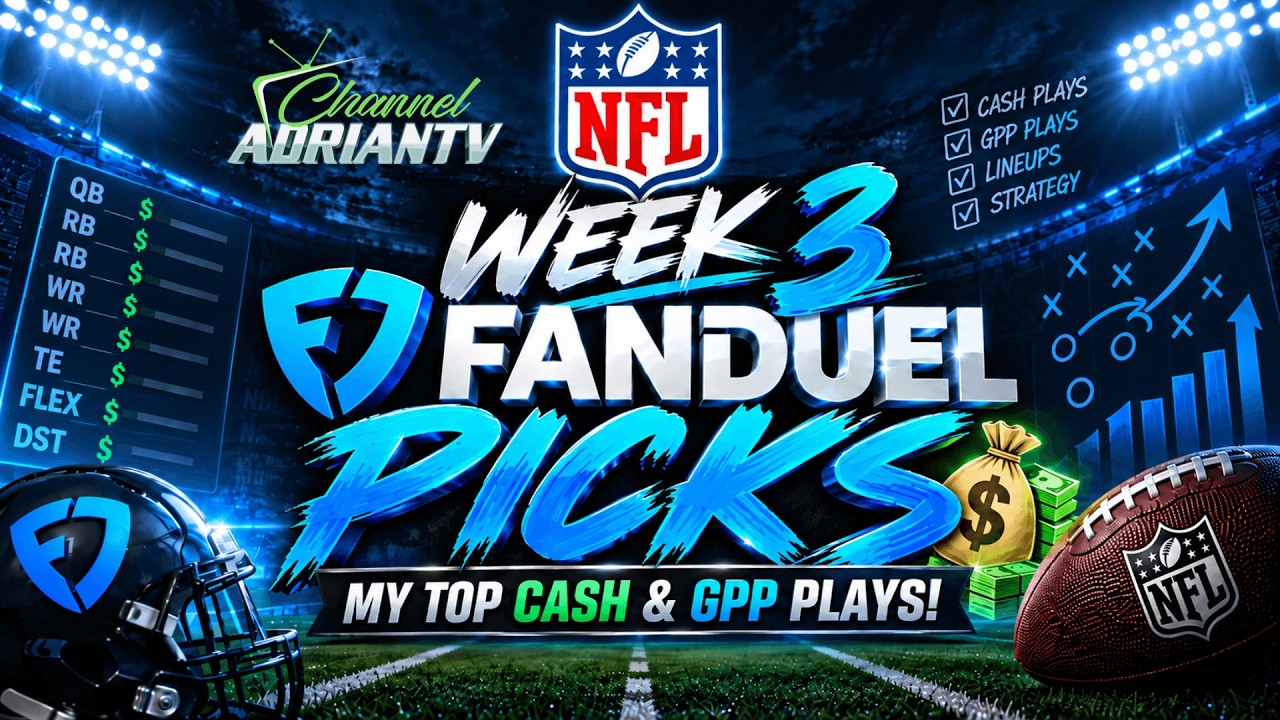 NFL WEEK 3 FANDUEL PICKS 💰 | MY TOP CASH & GPP PLAYS! | CHANNELADRIANTV