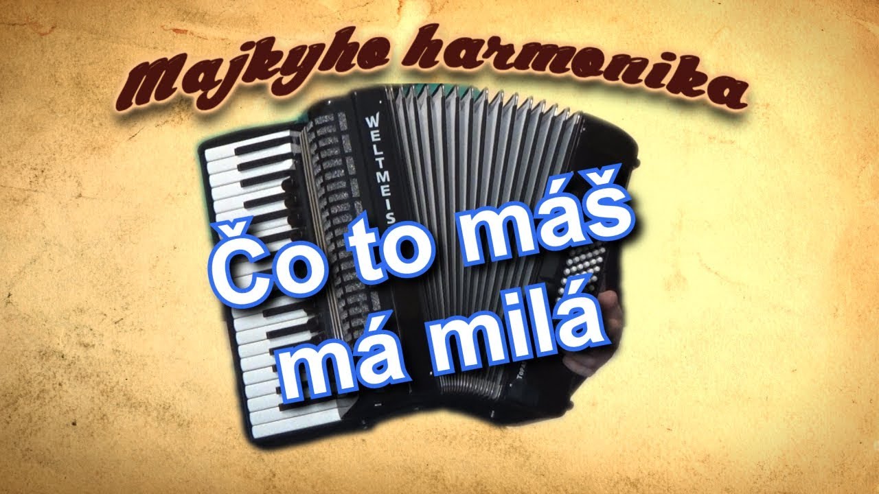 Majky - Čo to máš má milá (akordeón)
