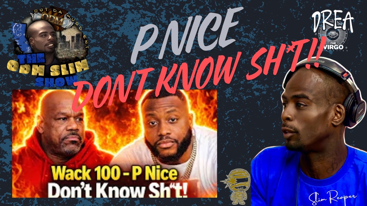 He Don’t Know NOTHING!” — Wack 100 Checks P. Nice