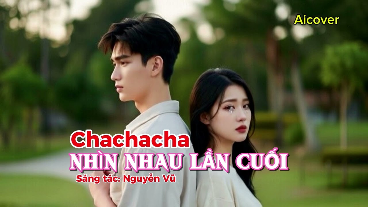 NHÌN NHAU LẦN CUỐI .TG:Nguyễn Vũ.😋CHACHACHA.Aicover @Slowrock75music75 