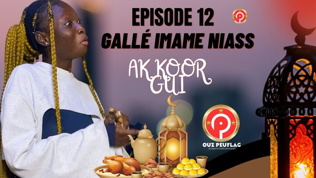 GALLÉ IMAME NIASS-2026-EPISODE 12 -AK KOOR GUI