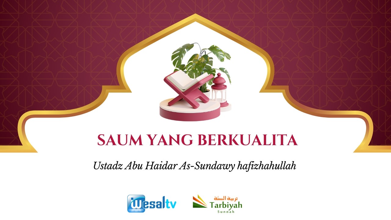 🔴  SAUM YANG BERKUALITA - Ustadz Abu Haidar As-Sundawy حفظه الله