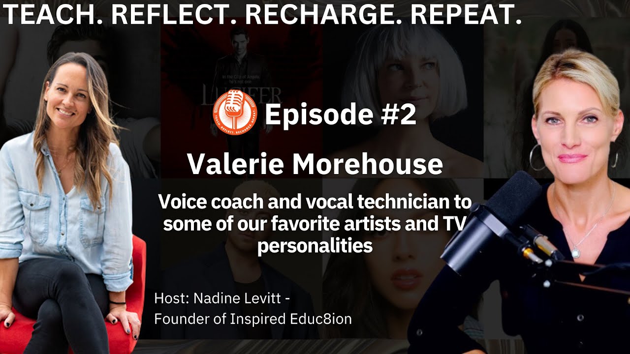 Valerie Morehouse Vocal Teacher for the stars - EP.2 Teach, Reflect, Recharge, Repeat Podcast