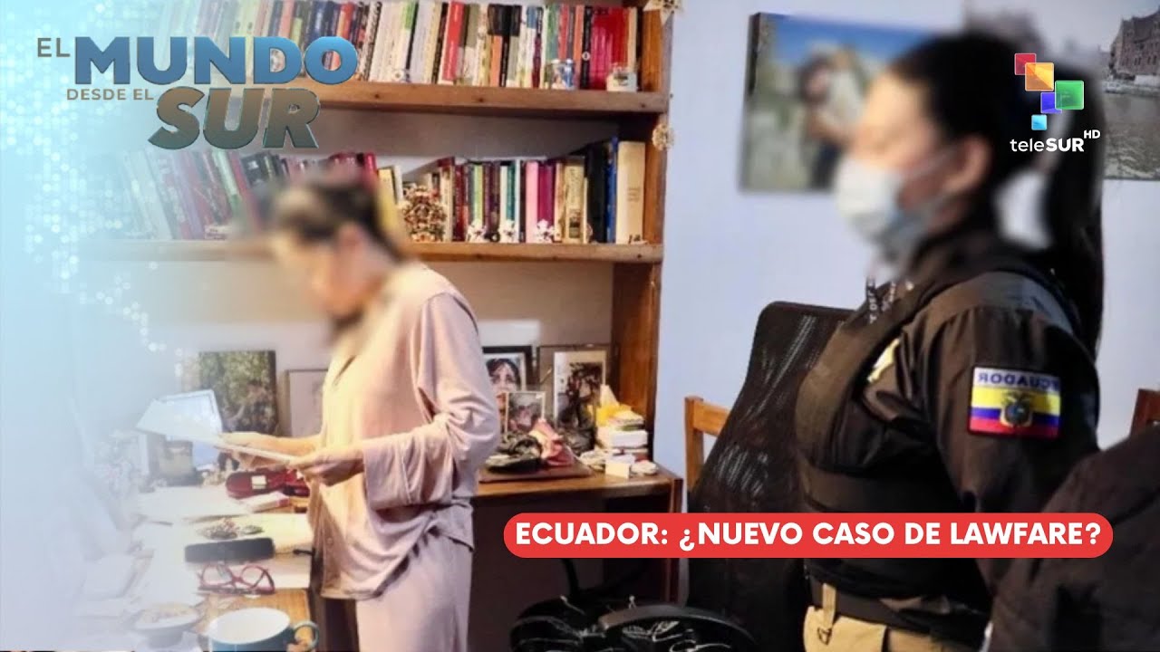 El Mundo Desde el Sur 28Ene26: ¿nuevo caso de Lawfare en Ecuador?