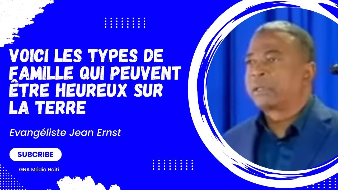 Evangéliste Ernst Jean, Men ki tip de fanmi ki ka ere sous latè
