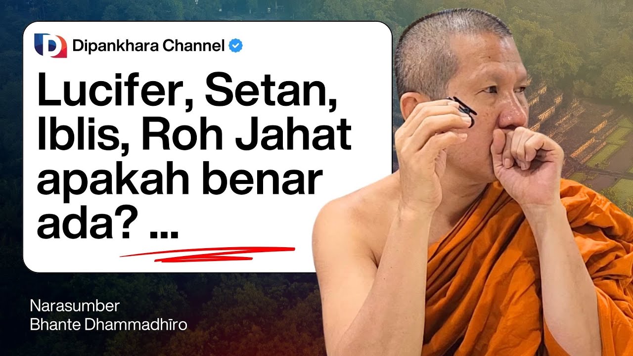 Lucifer, SETAN Iblis, Roh Jahat apakah BENAR NYATA dan ada? | Bhante Dhammadhiro #dipankharachannel