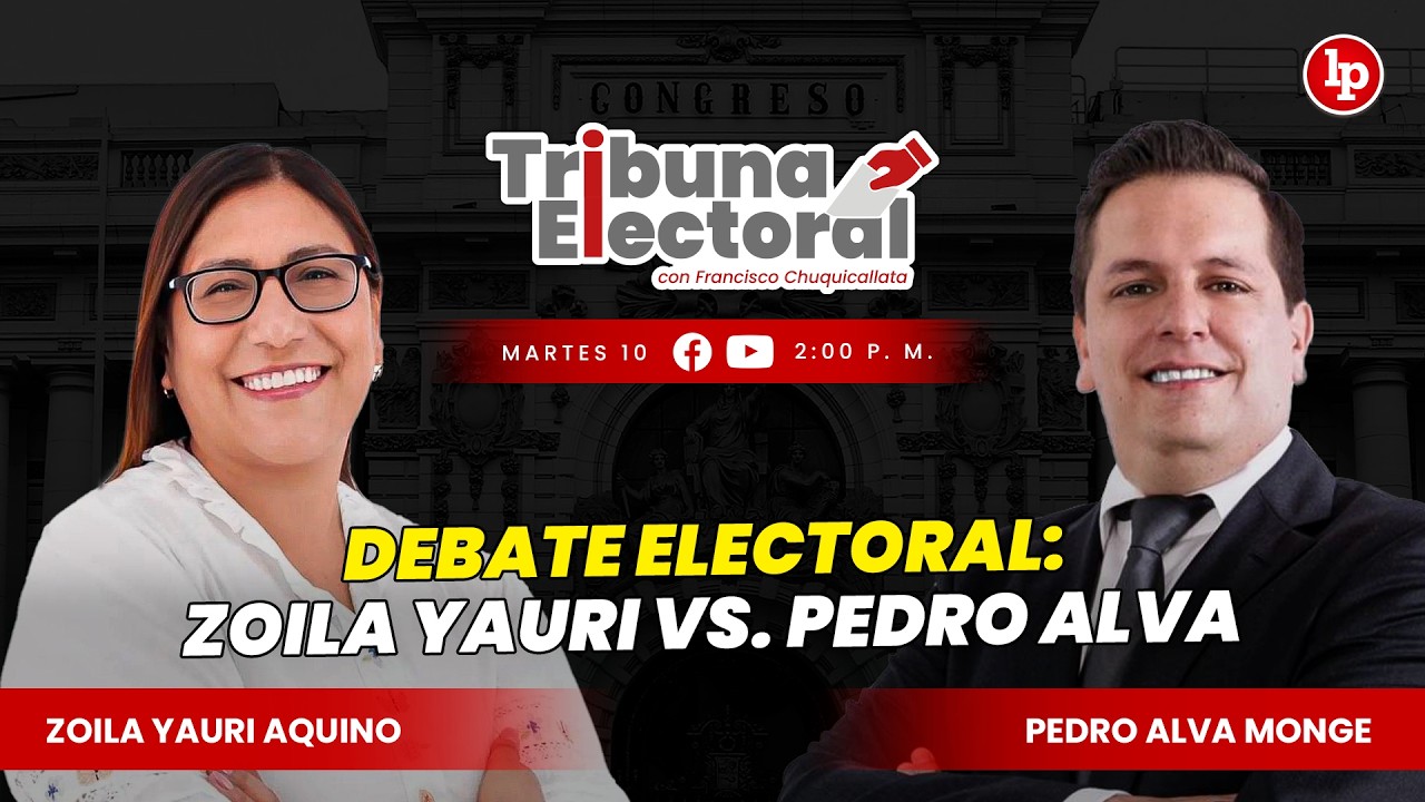 DEBATE ELECTORAL: Zoila Yauri vs. Pedro Alva | Tribuna Electoral