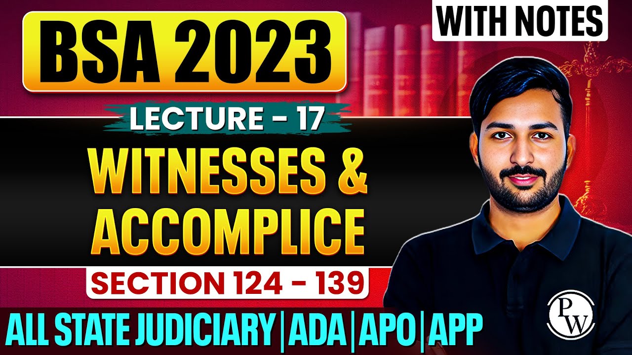 Accomplice & Witness BSA 2023 | Section 124-139 | Accomplice Witness BSA Lecture-17 | Judiciary ByPW