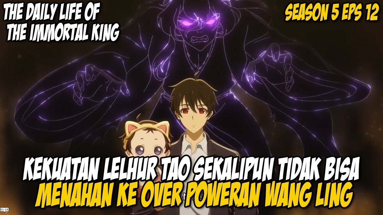 KEKUATAN OP WANG LING KEMBALI MENYELAMATKAN DUNIA - The Daily Life Of The Immortal King S5 EPS 12
