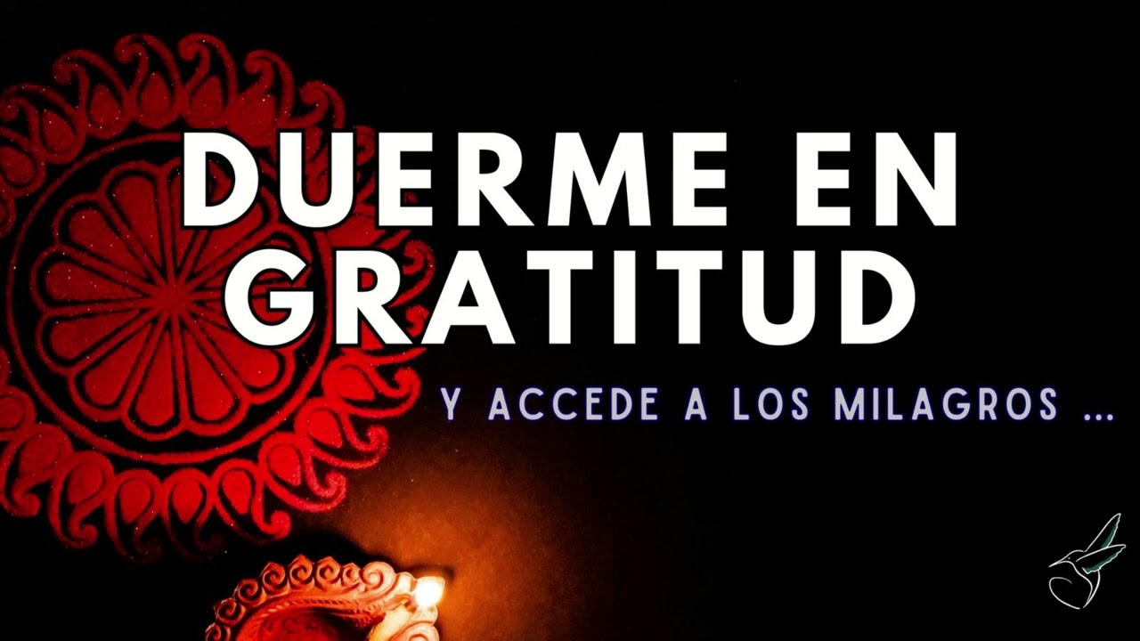 MEDITACIÓN para DORMIR♾️✨ PROFUNDAMENTE EN GRATITUD, Conecta con los milagros a través de GRACIAS