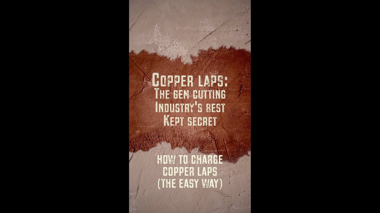 Copper Laps: The gem cutting industry's best kept secret.