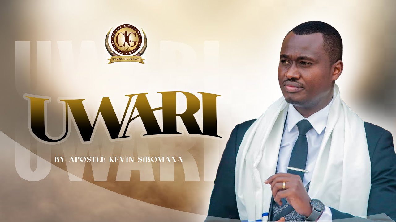 UWARI by Apostle Kevin SIBOMANA