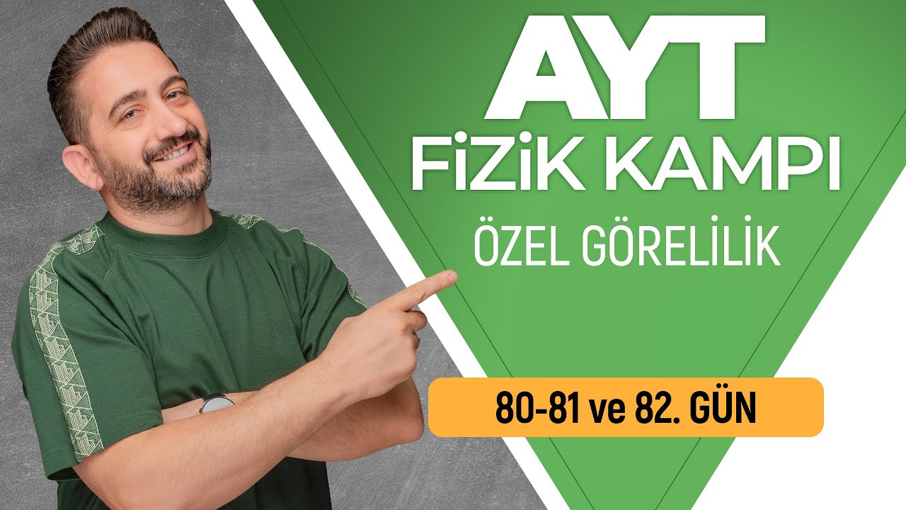 Özel Görelilik | 80, 81 ve 82. Gün | 2026 | 90 Günde AYT Fizik Kampı