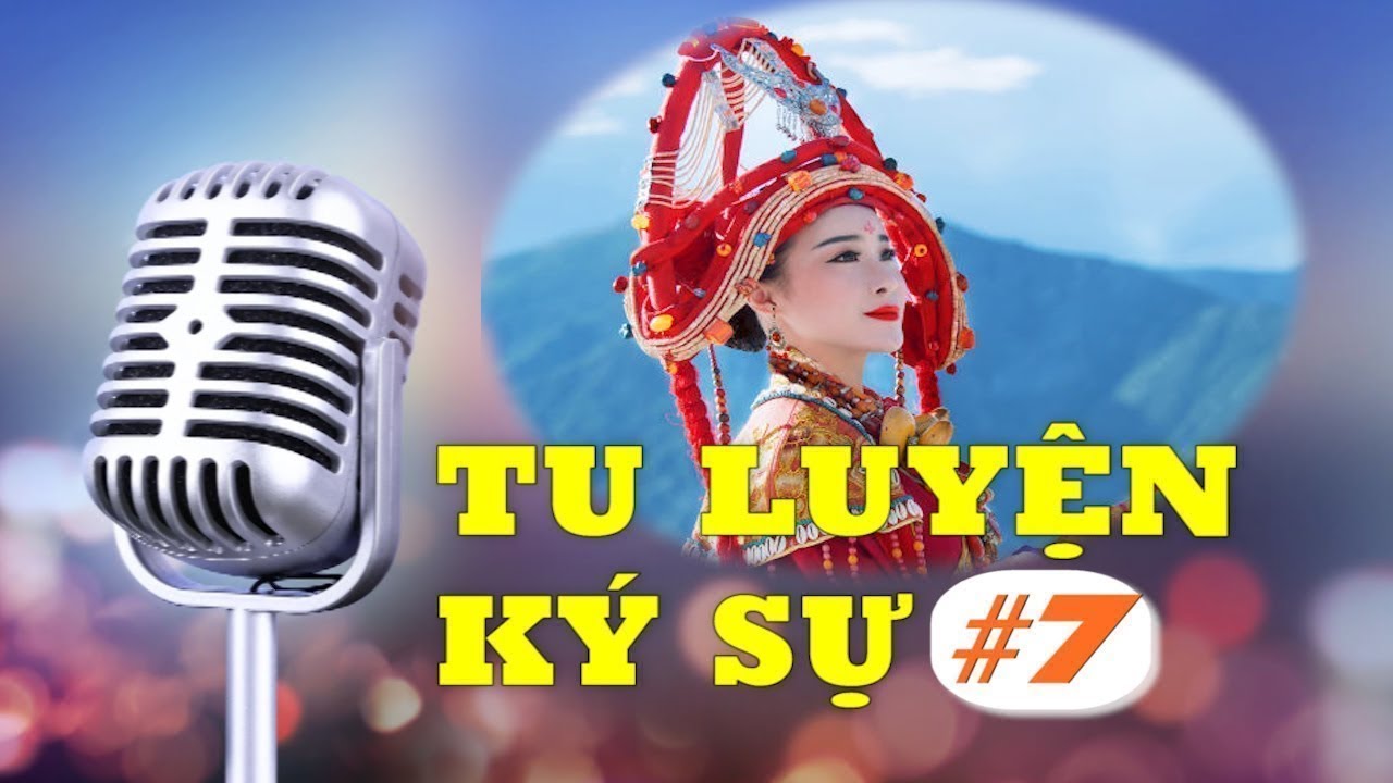 Tu luyện ký sự #7:  Luân hồi ngàn năm của công chúa Văn Thành - Tinh Hoa TV