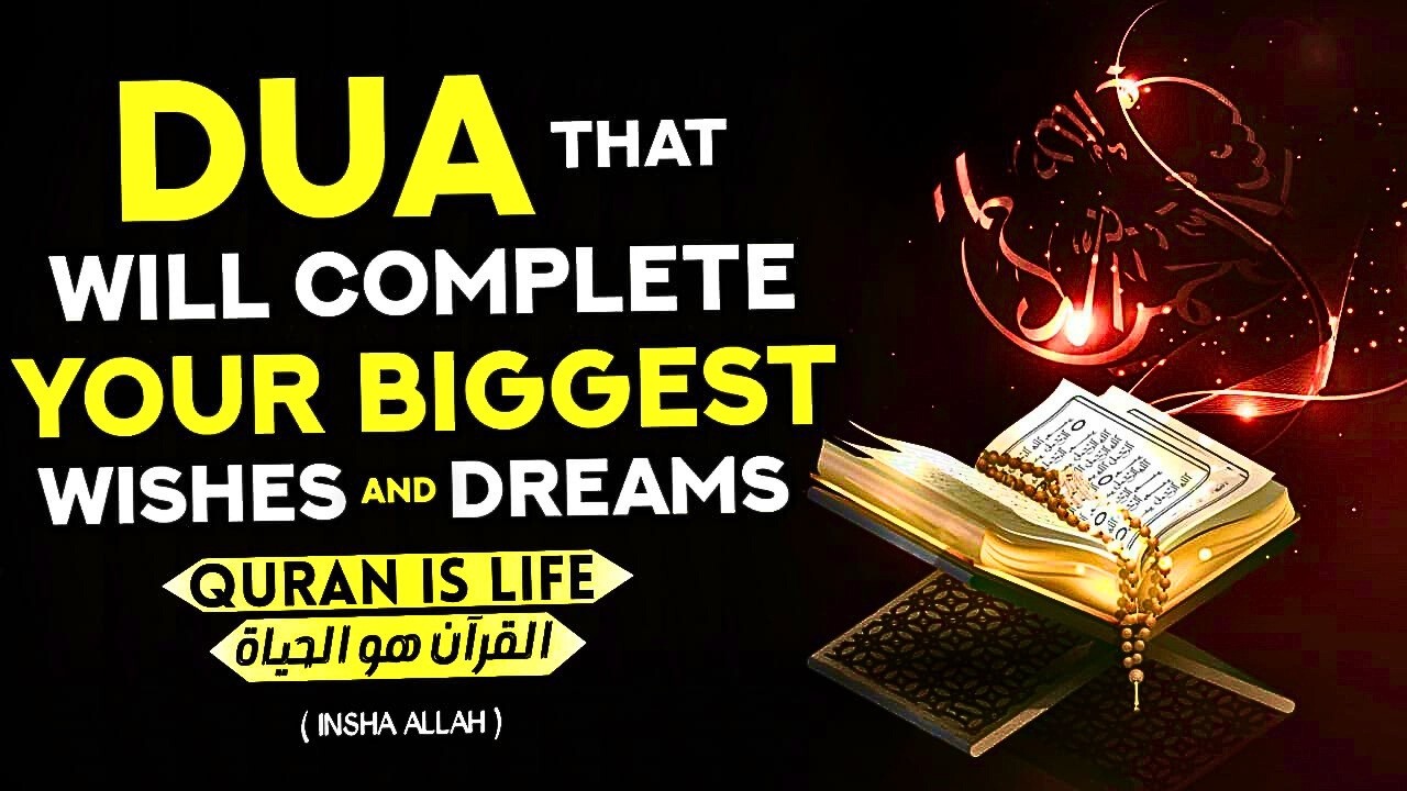 Listen To This Dua Now To Have All Your Greatest Wishes Fulfilled In A Short Time! - InshAllah