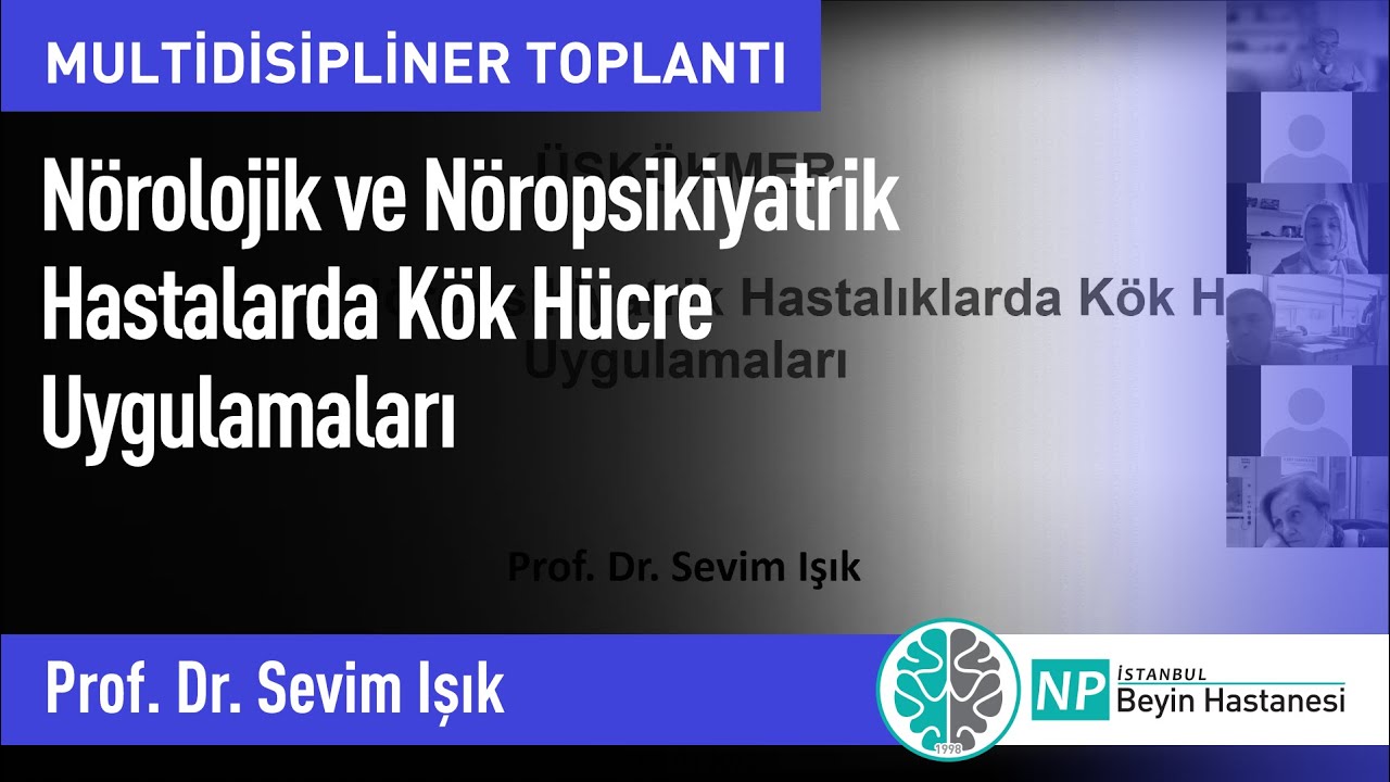MDT - “Nörolojik ve Nöropsikiyatrik Hastalarda Kök Hücre Uygulamaları”
