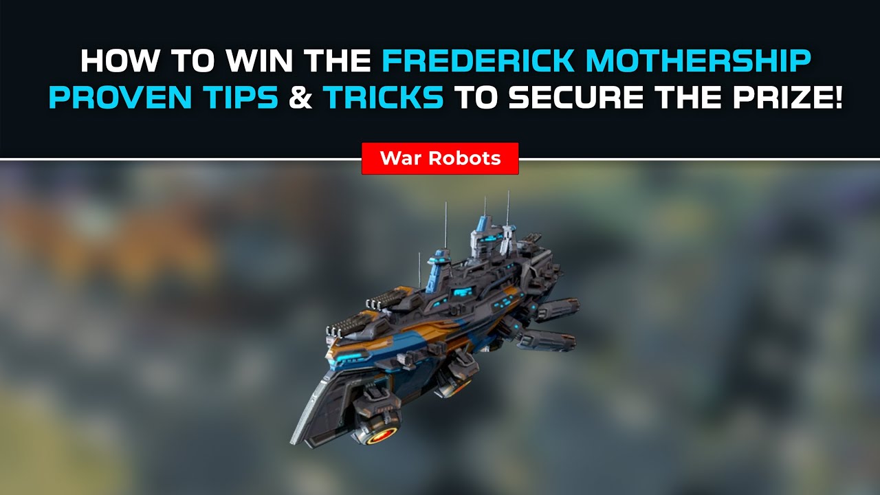How to WIN the Frederick Mothership | Proven Tips & Tricks to Secure the Prize! | War Robots