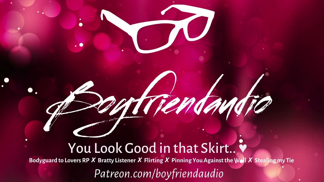 You Look Good in That Skirt.. [Bodyguard to Lover RP][Pinned against the Wall] ASMR