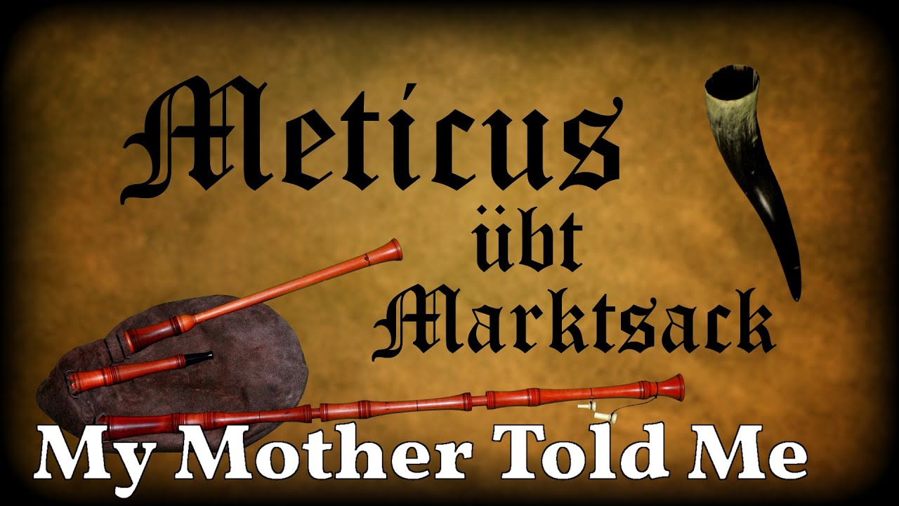 Meticus &uuml;bt Marktsack: My Mother Told Me [Dudelsack, Sackpfeife, German Bagpipe]