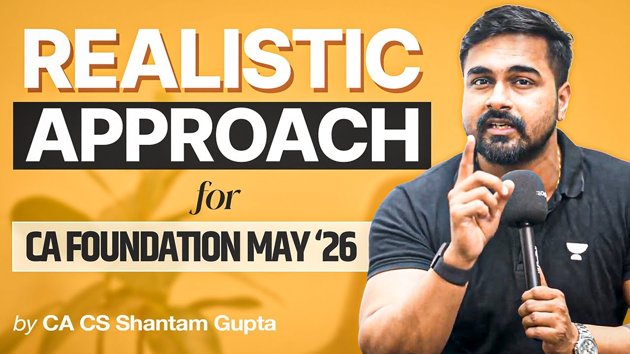 Realistic Study Plan for CA Foundation May'26 Aspirants | CA CS Shantam Gupta