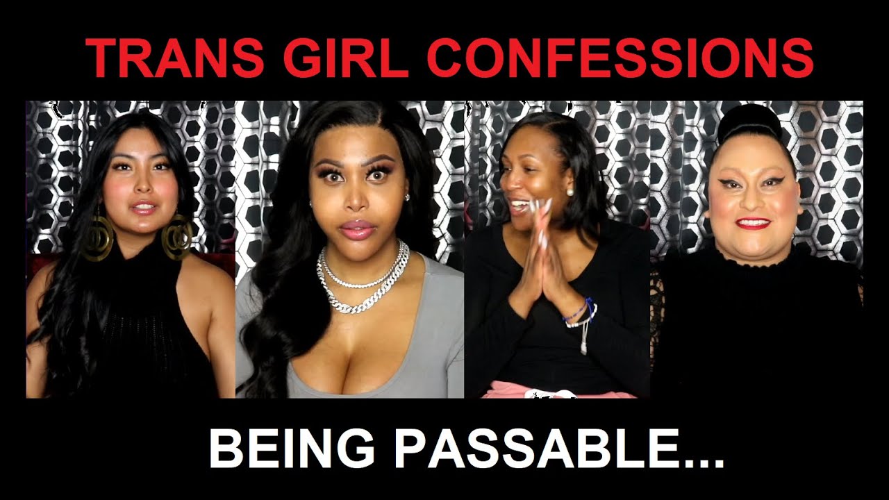 BEING PASSABLE - TRANS GIRL CONFESSIONS