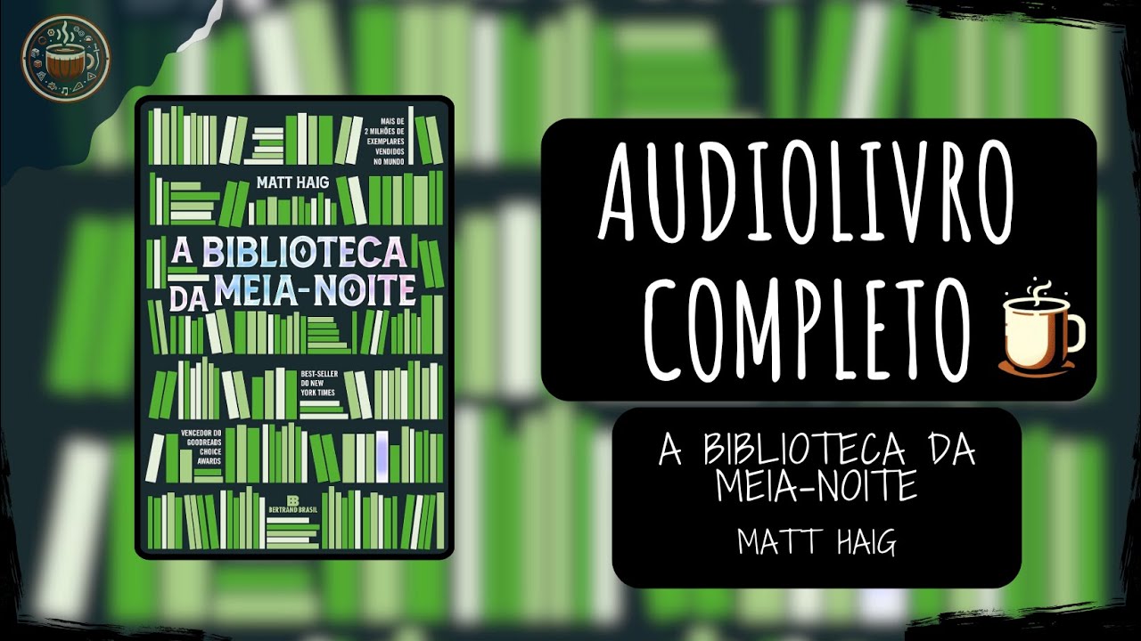 A Biblioteca da Meia-Noite - Matt Haig  🎧 Audiobook Completo