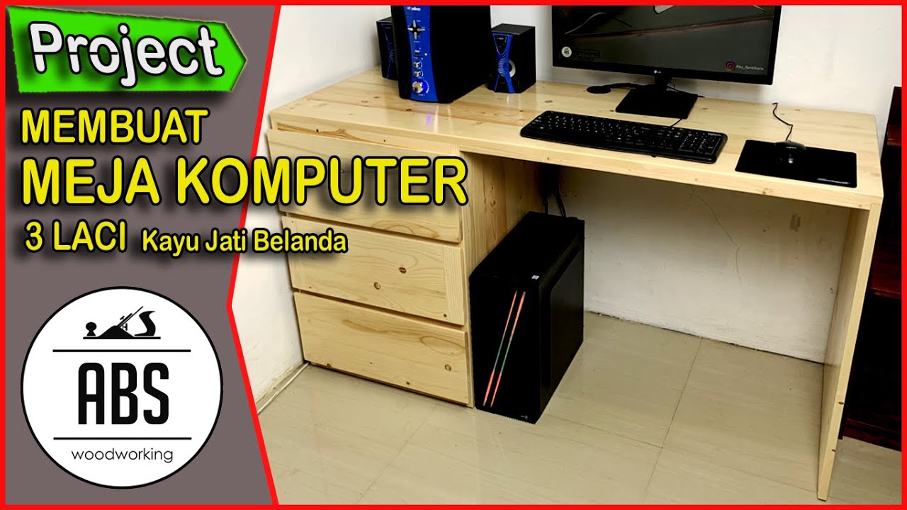 MEMBUAT MEJA KOMPUTER MINIMALIS DARI KAYU JATI BELANDA