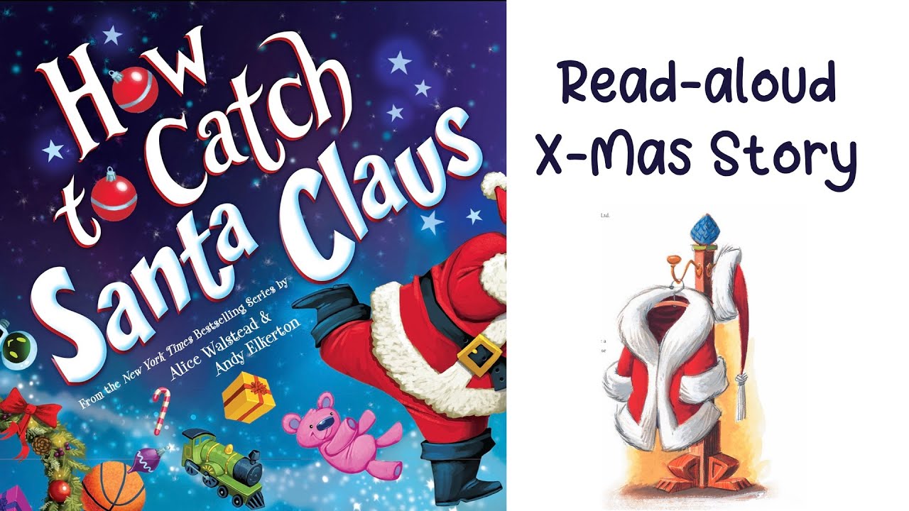 HOW TO CATCH SANTA CLAUSE by Alice Walstead | A Christmas Story