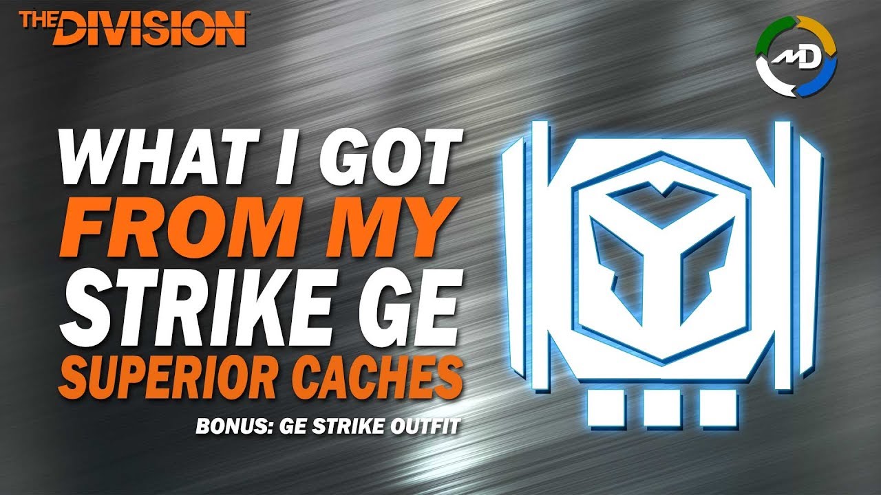 The Division - 1.8 Strike GE - WHAT I GOT FROM MY SUPERIOR STRIKE CACHES & LARGE STRIKE CACHE