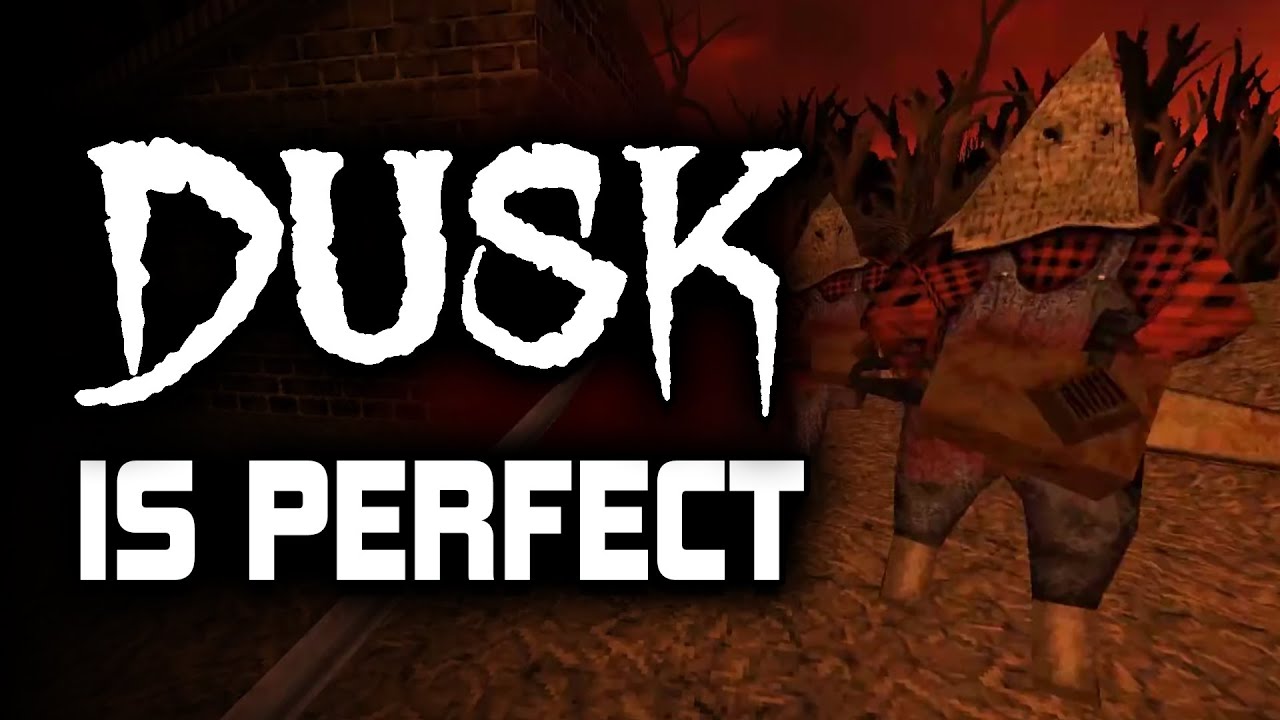 DUSK is Perfect