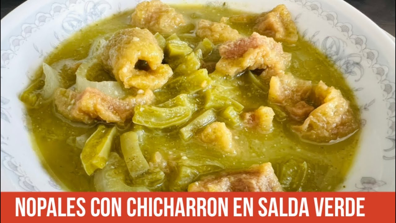 NOPALES CON CHICHARRON EN SALSA VERDE DELICIOSOS, PREPARADOS CON ❤️
