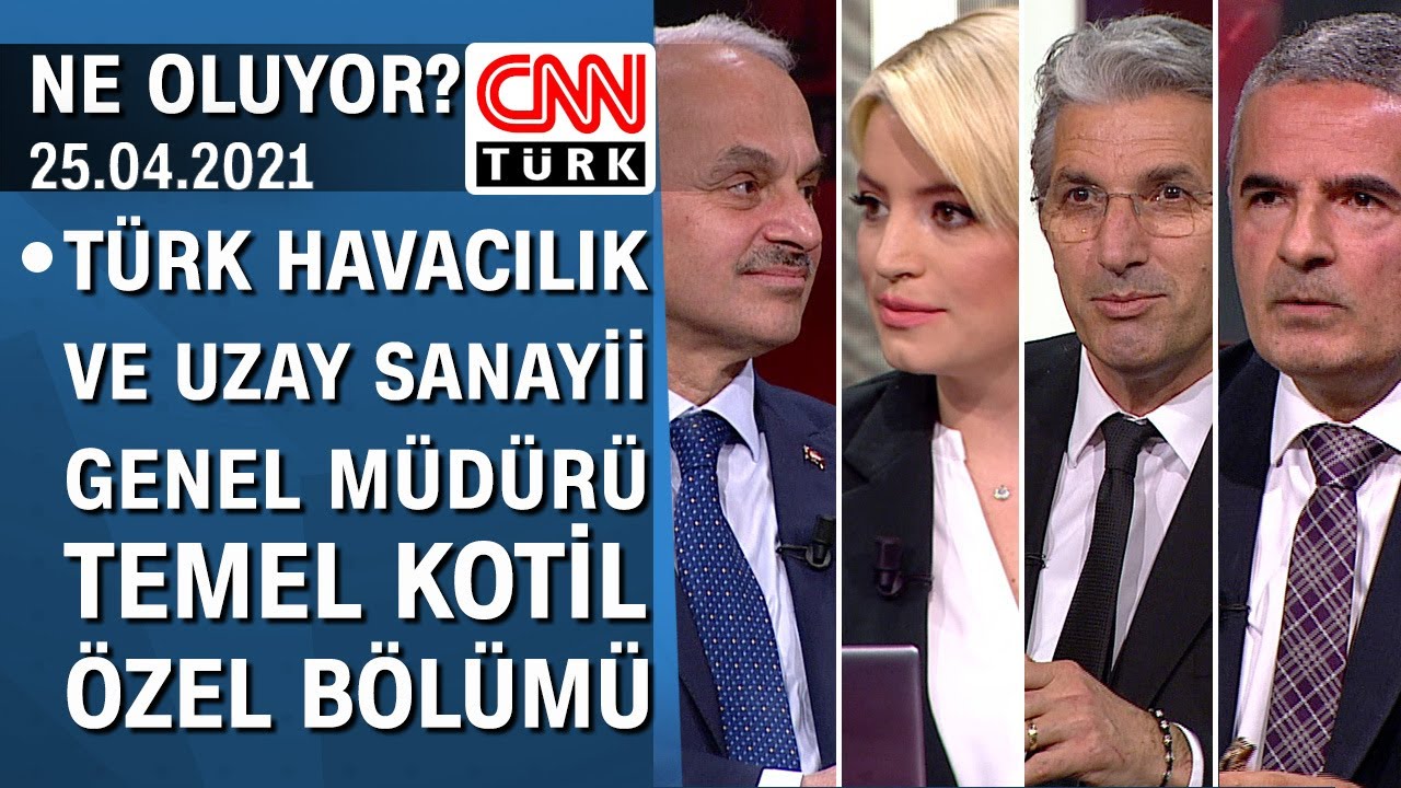 T&uuml;rk Havacılık ve Uzay Sanayii Genel M&uuml;d&uuml;r&uuml; Temel Kotil, Ne Oluyor?'da soruları yanıtladı-25.04.2021